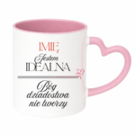 Kubek z dowolnym imieniem "Jestem idealna"