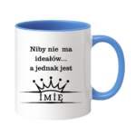 Kubek z dowolnym imieniem ,,Niby nie ma ideałów"