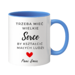 Kubek z dowolnym imieniem "Trzeba mieć wielkie serce, by kształcić"