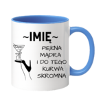 Kubek z dowolnym imieniem "Piękna, mądra, skromna"