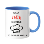 Kubek z dowolnym imieniem "Kiedy gotuje to Gessler notuje"