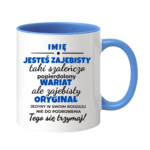 Kubek z dowolnym imieniem "Jesteś zajebisty"