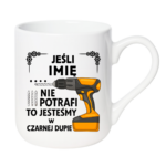 Kubek z dowolnym imieniem ,,Jeśli nie potrafi"