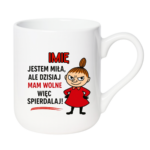 Kubek z dowolnym imieniem "Jestem miła, ale dziś mam wolne"