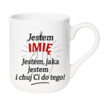 Kubek z dowolnym imieniem "Jestem jaka jestem"