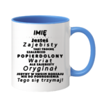Kubek z dowolnym imieniem "Jesteś zajebisty, wariat"