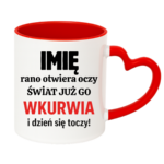 Kubek z dowolnym imieniem "Rano otwiera oczy świat już go wk*rwia"