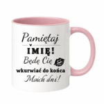 Kubek z dowolnym imieniem "Będę cię wk*rwiać do końca moich dni"