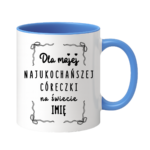 Kubek z dowolnym imieniem "Najukochańsza córeczka"