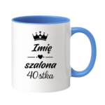 Kubek z dowolnym imieniem "Szalona 40-stka"