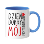 Kubek ,,Dzień Dobry Mój przystojniaku"
