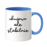 Kubek ,,Ch*jowo, ale stabilnie''