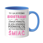 Kubek "Ty i ja jesteśmy siostrami"