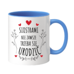 Kubek ,,Siostrami nie zawsze trzeba się urodzić''