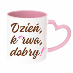 Kubek "Dzień ku*wa dobry"