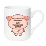 Kubek "Fajna dupa jesteś"