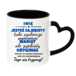 Kubek z dowolnym imieniem "Jesteś zajebisty"