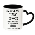 Kubek "Kiedy tata tego nie naprawi"