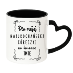 Kubek z dowolnym imieniem "Najukochańsza córeczka"