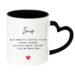Kubek z dowolnym imieniem ,,Jesteś całym światem"