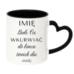 Kubek z dowolnym imieniem "Będę Cię wku*rwiać"