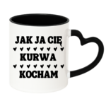 Kubek "Jak ja Cię kurwa kocham"