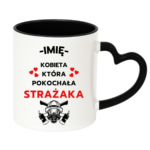 Kubek z dowolnym imieniem "Kobieta która pokochała strażaka"