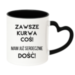 Kubek ,,Zawsze k*rwa coś"