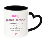 Kubek z dowolnym imieniem "Jesteś śliczna..."
