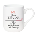 Kubek z dowolnym imieniem "Jestem idealna"