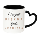 Kubek "Ona jest piękna, trochę jebnięta"