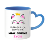 Kubek ,,Ciężko pracuję by mój kot miał godne życie''