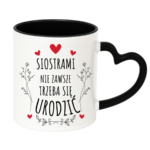 Kubek ,,Siostrami nie zawsze trzeba się urodzić''