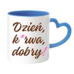 Kubek "Dzień ku*wa dobry"