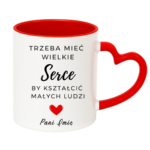Kubek z dowolnym imieniem "Trzeba mieć wielkie serce, by kształcić"