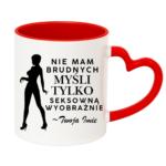 Kubek z dowolnym imieniem "Nie mam brudnych myśli tylko..."