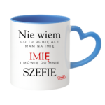 Kubek z dowolnym imieniem "Mówią do mnie szefie"