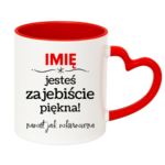 Kubek z dowolnym imieniem "Jesteś zajebiście piękna"