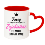Kubek z dowolnym imieniem "Zajebistość to moje drugie imię"