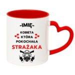 Kubek z dowolnym imieniem "Kobieta która pokochała strażaka"