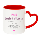 Kubek z dowolnym imieniem "Jesteś śliczna..."