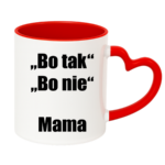 Kubek ,,Bo tak, bo nie - Mama''