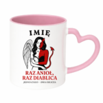 Kubek z dowolnym imieniem ,,Raz anioł, raz diablica''