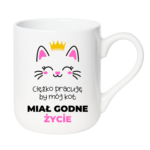 Kubek ,,Ciężko pracuję by mój kot miał godne życie''