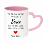 Kubek z dowolnym imieniem "Trzeba mieć wielkie serce, by kształcić"