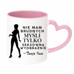 Kubek z dowolnym imieniem "Nie mam brudnych myśli tylko..."