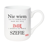 Kubek z dowolnym imieniem "Mówią do mnie szefie"