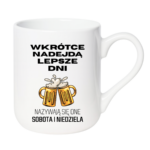 Kubek „Wkrótce nadejdą lepsze dni"