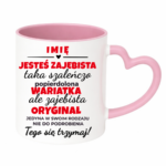 Kubek z dowolnym imieniem "Jesteś zajebista"