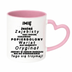 Kubek z dowolnym imieniem "Jesteś zajebisty, wariat"